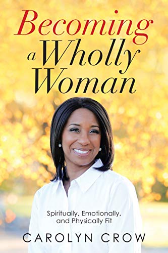 Becoming a Wholly Woman: Spiritually, Emotionally, and Physically Fit - 9781664206908