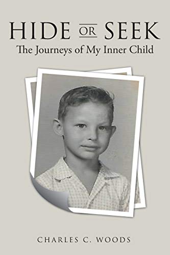 Hide or Seek: The Journeys of My Inner Child - 9781664210608