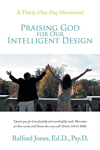 Praising God For Our Intelligent Design: A Thirty-One-Day Devotional - 9781664227903