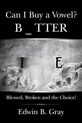 Can I Buy A Vowel?: Blessed, Broken And The Choice! - 9781664229341