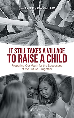 It Still Takes A Village To Raise A Child: Preparing Our Youth For The Successes Of The Future-Together