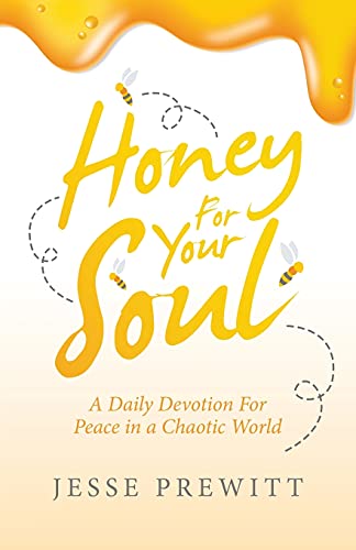 Honey For Your Soul: A Daily Devotion For Peace In A Chaotic World