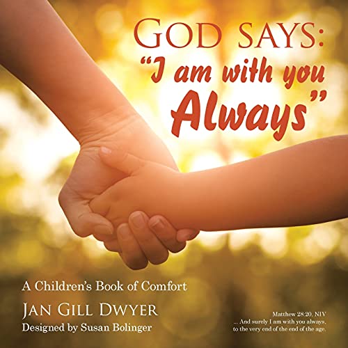 God Says: I Am With You Always: A Children??S Book Of Comfort
