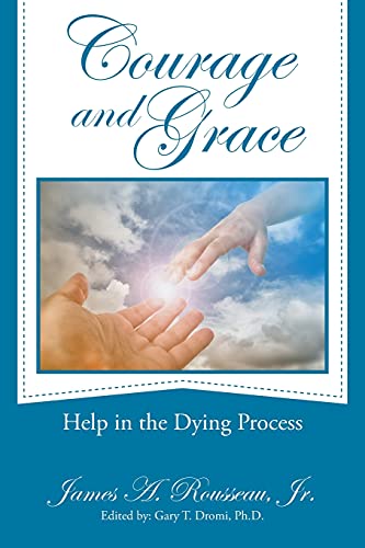 Courage And Grace: Help In The Dying Process - 9781664236486