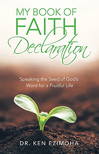 My Book Of Faith Declaration: Speaking The Seed Of God's Word For A Fruitful Life - 9781664236615