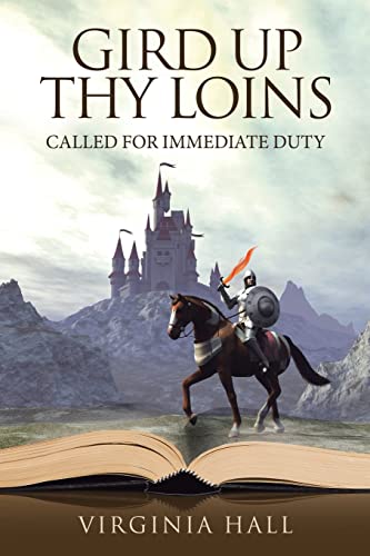 Gird Up Thy Loins : Called Fur Immediate Duty - 9781664241060