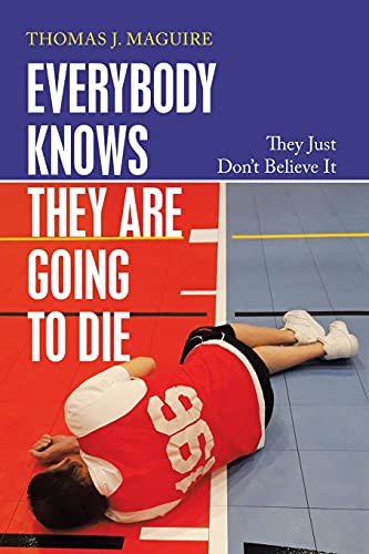 Everybody Knows They Are Going To Die: They Just Don??T Believe It