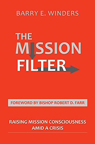 The Mission Filter: Raising Mission Consciousness Amid A Crisis - 9781664242388