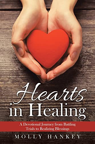Hearts In Healing : A Devotional Journey From Battling Trials To Realizing Blessings - 9781664242432
