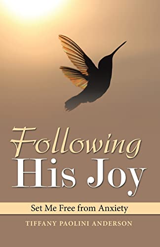 Following His Joy: Set Me Free from Anxiety - 9781664244481