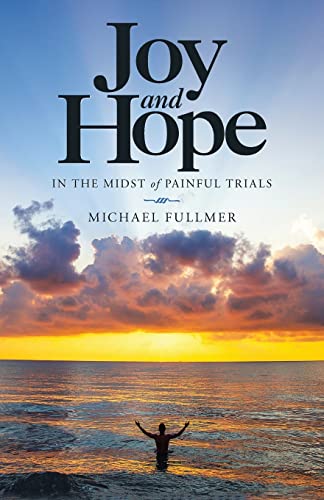 Joy and Hope in the Midst of Painful Trials - 9781664245488