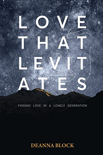 Love That Levitates : Finding Love In A Lonely Generation - 9781664247536