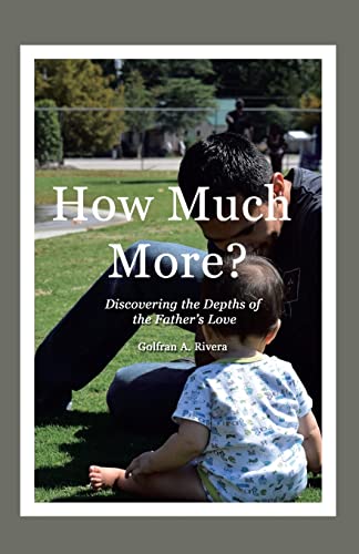 How Much More? : Discovering The Depths Of The Father's Love - 9781664249721