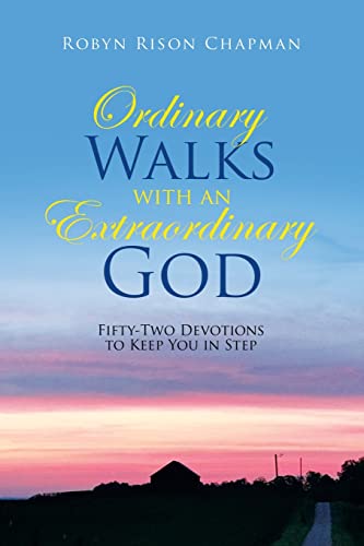 Ordinary Walks With An Extraordinary God : Fifty-Two Devotions To Keep You In Step - 9781664251960