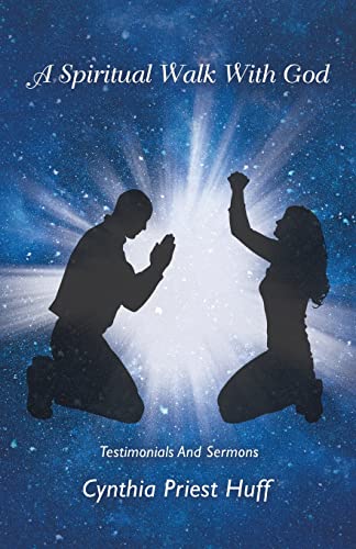 A Spiritual Walk With God : Testimonials And Sermons - 9781664252660