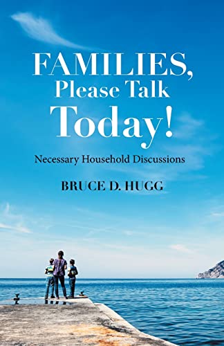Families, Please Talk Today! : Necessary Household Discussions - 9781664252998