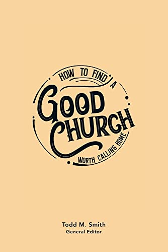 How To Find A Good Church : Worth Calling Home