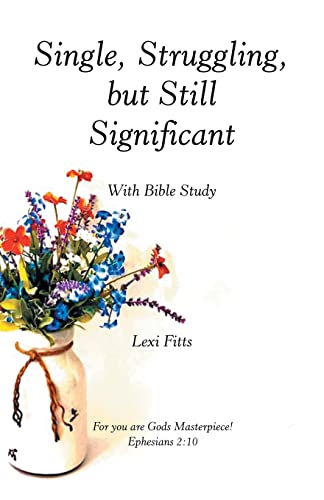 Single, Struggling, But Still Significant: With Bible Study