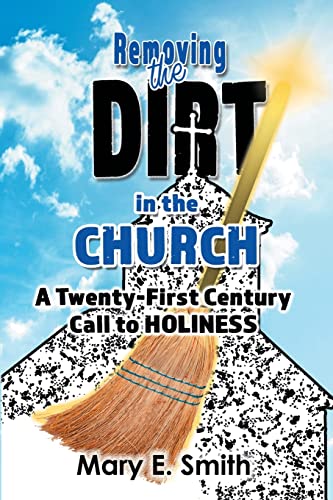 Removing The Dirt In The Church: A Twenty-First Century Call To Holiness