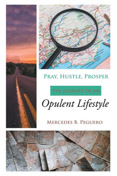 Pray, Hustle, Prosper : The Journey To An Opulent Lifestyle - 9781664262591