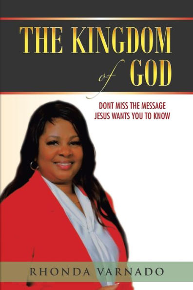 The Kingdom Of God : Dont Miss The Message Jesus Wants You To Know - 9781664280410
