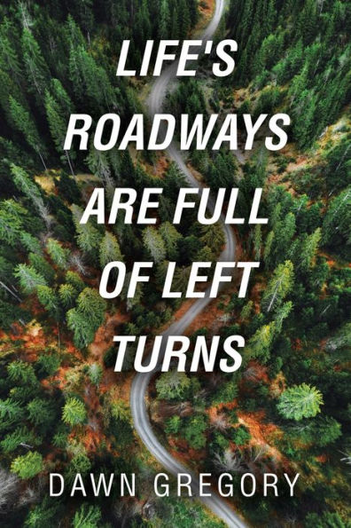 Life's Roadways Are Full Of Left Turns - 9781664292659