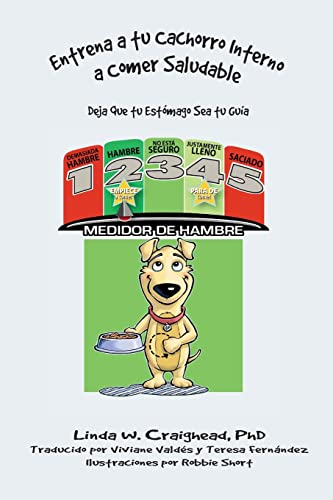 Entrena Al Cachorro Que Llevas Dentro A Comer Saludable : Deja Que Tu Est??mago Sea Tu Gu?¡a