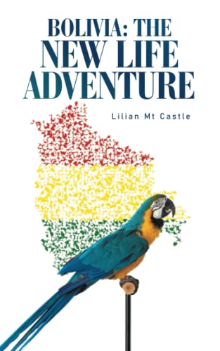 Bolivia: The New Life Adventure