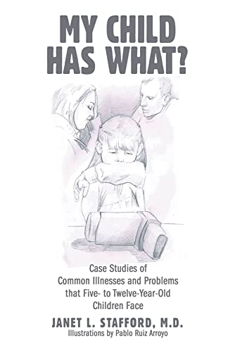 My Child Has What?: Case Studies of Common Illnesses and Problems That Five- to Twelve-year-old Children Face - 9781665708104
