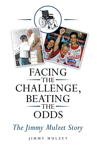 Facing The Challenge, Beating The Odds: The Jimmy Mulzet Story - 9781665708586