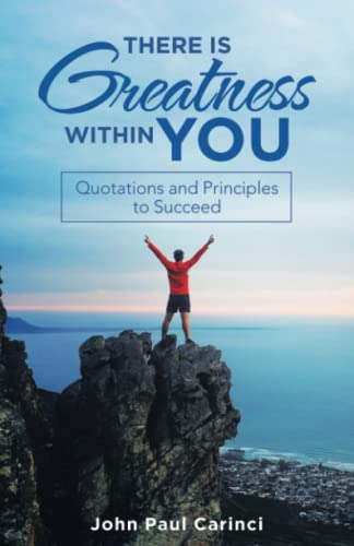There Is Greatness within You: Quotations and Principles to Succeed