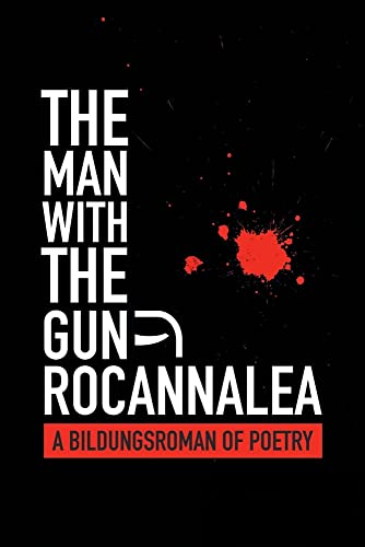 The Man With the Gun: A Bildungsroman of Poetry - 9781665714235