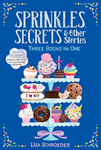 Sprinkles, Secrets & Other Stories: It's Raining Cupcakes; Sprinkles And Secrets; Frosting And Friendship