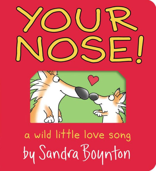 Your Nose!: A Wild Little Love Song (Boynton On Board)