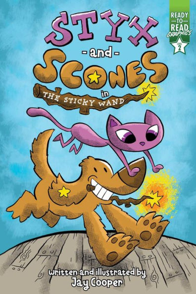 Styx And Scones In The Sticky Wand: Ready-To-Read Graphics Level 2