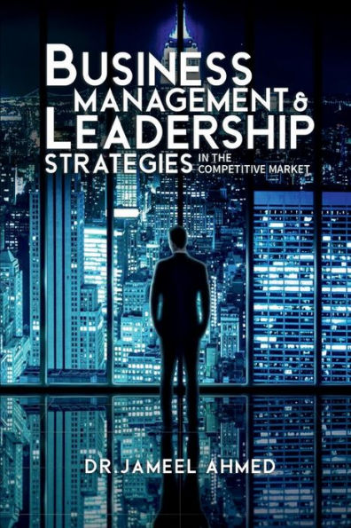 Business Management and Leadership Strategies in the Competitive Market