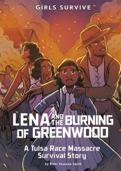 Lena and the Burning of Greenwood: A Tulsa Race Massacre Survival Story (Girls Survive)