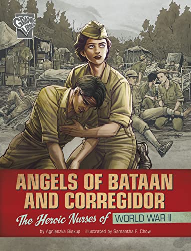 Angels Of Bataan And Corregidor: The Heroic Nurses Of World War Ii (Women Warriors Of World War Ii)