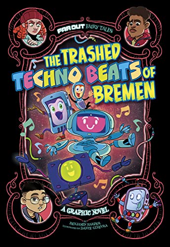 The Trashed Techno Beats Of Bremen: A Graphic Novel (Far Out Fairy Tales)