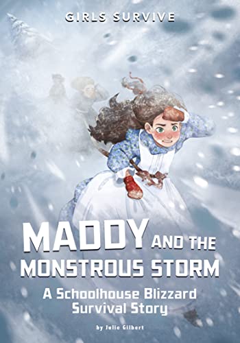 Maddy And The Monstrous Storm: A Schoolhouse Blizzard Survival Story (Girls Survive)