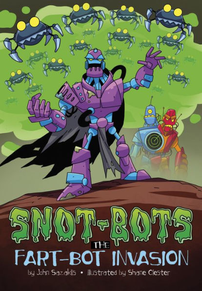 The Fart-Bot Invasion (Snot-Bots) - 9781666348927