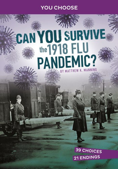 Can You Survive The 1918 Flu Pandemic?: An Interactive History Adventure (You Choose: Disasters In History) - 9781666390827