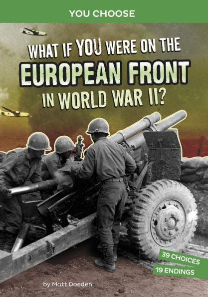 What If You Were On The European Front In World War Ii?: An Interactive History Adventure (You Choose: World War Ii Frontlines)
