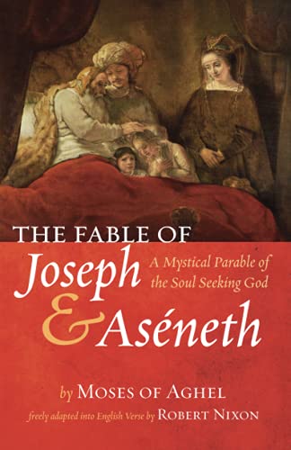 The Fable Of Joseph And Aseneth: A Mystical Parable Of The Soul Seeking God