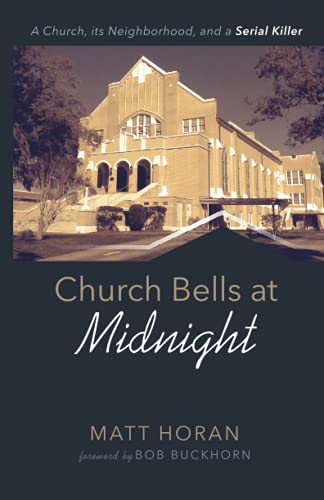 Church Bells At Midnight: A Church, Its Neighborhood, And A Serial Killer