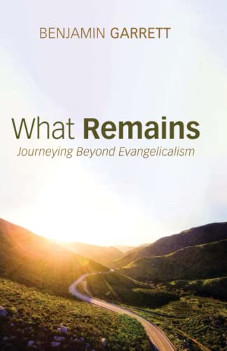 What Remains: Journeying Beyond Evangelicalism