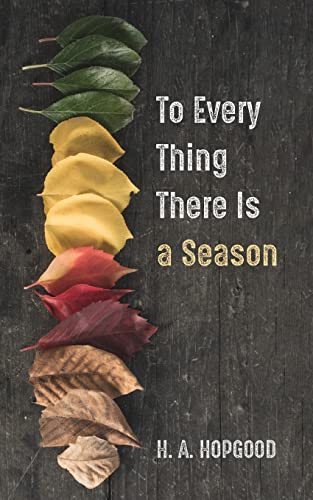 To Every Thing There Is A Season