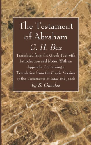 The Testament of Abraham: Translated from the Greek Text with Introduction and Notes: With an Appendix Containing a Translation from the Coptic Version of the Testaments of Isaac and Jacob