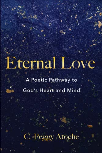 Eternal Love : A Poetic Pathway To God's Heart And Mind