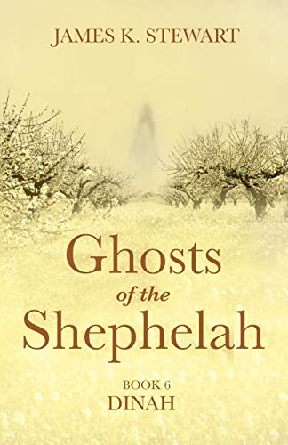 Ghosts Of The Shephelah, Book 6: Dinah